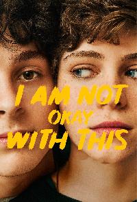 I Am Not Okay With This